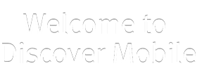 Welcome to Discover Mobile
Take a look at all you can do from your mobile device