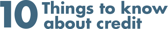 10 things to know about credit